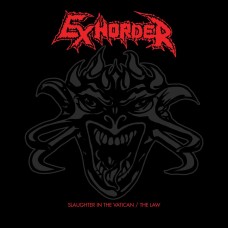 EXHORDER - Slaughter In The Vatican / The Law (2022) DCD